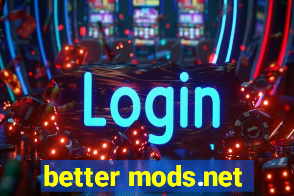 better mods.net